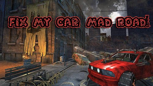 game pic for Fix my car: Mad road!